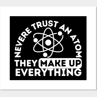 Never Trust An Atom They Make Up Everything Posters and Art